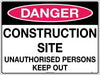 Danger Construction Site Unauthorised Persons Keep Out Sign - Corflute - 600 x 400mm